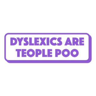 Dyslexics Are Teople Poo Decal (Lavender)